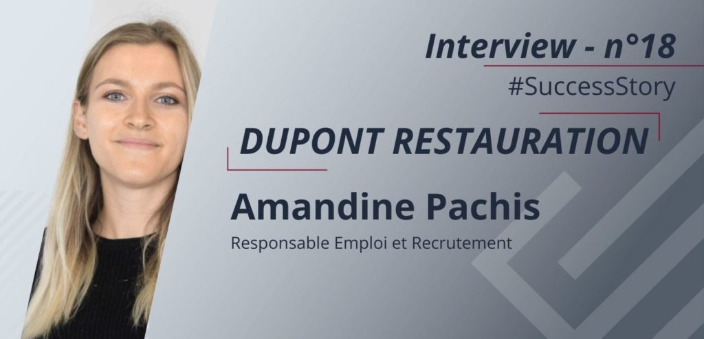 Interview de Amandine Pachis, Responsable Emploi et Recrutement chez Dupont Restauration.